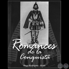 ROMANCES DE LA CONQUISTA - Autor: HUGO RODRGUEZ ALCAL